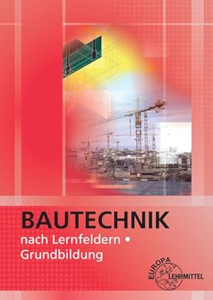 Bautechnik nach Lernfeldern Grundbildung