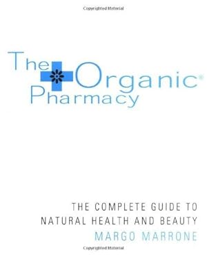 Seller image for The Organic Pharmacy Complete Guide to Natural Health and Beauty for sale by WeBuyBooks
