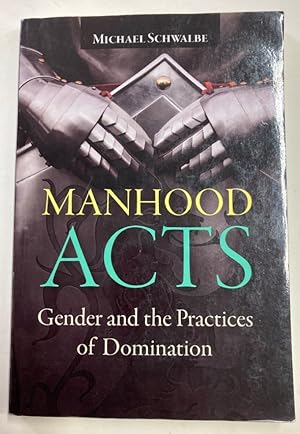 Bild des Verkufers fr Manhood Acts. Gender and the Practices of Domination. zum Verkauf von Plurabelle Books Ltd