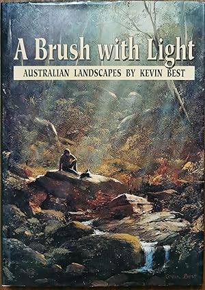 A Brush With Light. Australian Landscpaes by Kevin Best