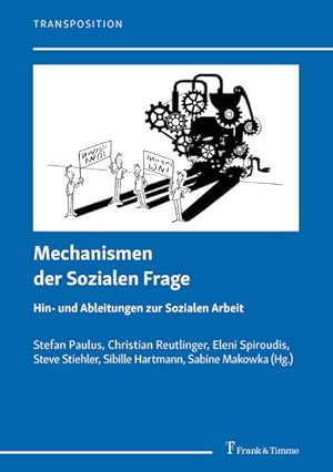 Imagen del vendedor de Mechanismen der sozialen Frage : Hin- und Ableitungen zur sozialen Arbeit. (=Transposition - Ostschweizer Beitrge zu Lehre, Forschung und Entwicklung in der sozialen Arbeit ; Band 8) a la venta por Antiquariat Thomas Haker GmbH & Co. KG