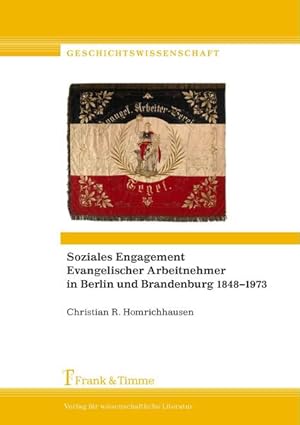 Soziales Engagement evangelischer Arbeitnehmer in Berlin und Brandenburg 1848-1973 : Vereine - Ev...