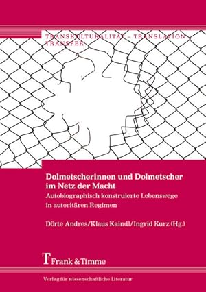 Imagen del vendedor de Dolmetscherinnen und Dolmetscher im Netz der Macht : autobiographisch konstruierte Lebenswege in autoritren Regimen. (=Transkulturalitt - Translation - Transfer ; Band 29). a la venta por Antiquariat Thomas Haker GmbH & Co. KG