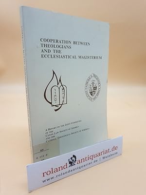 Image du vendeur pour Cooperation between Theologians and the Ecclesiastical Magisterium: A Report of the Joint Committee of the Canon Law Society of America and the Catholic Theological Society of America mis en vente par Roland Antiquariat UG haftungsbeschrnkt