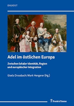 Seller image for Adel im stlichen Europa : zwischen lokaler Identitt, Region und europischer Integration. (=DigiOst ; Band 10). for sale by Antiquariat Thomas Haker GmbH & Co. KG