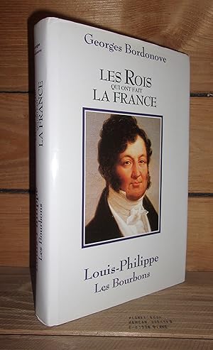 Seller image for LES ROIS QUI ONT FAIT LA FRANCE - LES BOURBONS : Louis-Philippe for sale by Planet's books