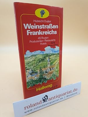 Weinstraßen Frankreichs. 45 Routen. Produzenten - Hotels - Restaurants.