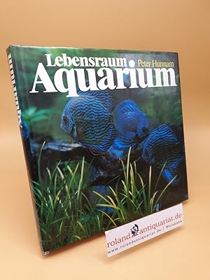 Seller image for Lebensraum Aquarium ; ein Handbuch der Sss- und Seewasseraquaristik ; kologie, Pflanzen, Tiere, Technik for sale by Roland Antiquariat UG haftungsbeschrnkt