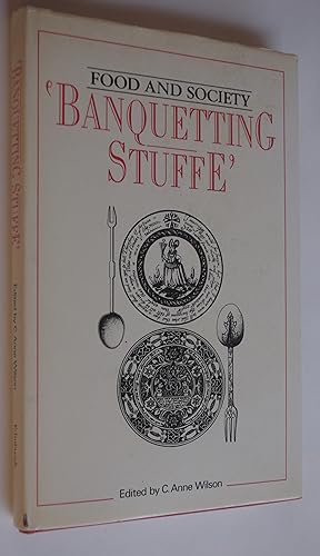Imagen del vendedor de Banquetting Stuffe: The fare and social background of the Tudor and Stuart Banquet a la venta por Dr Martin Hemingway (Books)