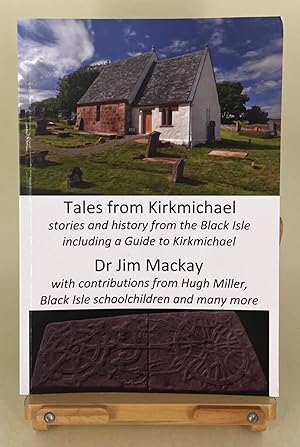 Tales from Kirkmichael stories and history from the Black Isle including a guide to Kirkmichael