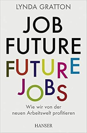 Imagen del vendedor de Job Future - Future Jobs: Wie wir von der neuen Arbeitswelt profitieren a la venta por Gabis Bcherlager