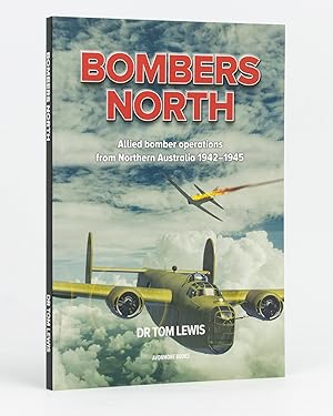 Bombers North. Allied bomber operations from Northern Australia, 1942-1945