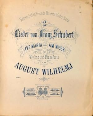 Seller image for 2 Lieder von Franz Schubert: Ave Maria, Am Meer. Fr Violine und Pianoforte von August Wilhelmj for sale by Paul van Kuik Antiquarian Music