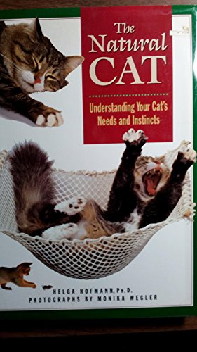 Bild des Verkufers fr The Natural Cat: Understanding Your Cat's Needs and Instincts : Everything You Should Know About Your Cat's Behavior zum Verkauf von WeBuyBooks