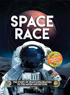 Bild des Verkufers fr Space Race: The Story of Space Exploration to the Moon and Beyond. with Free Augmented Reality App zum Verkauf von WeBuyBooks