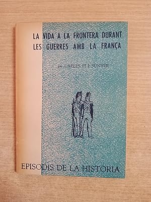 Imagen del vendedor de LA VIDA A LA FRONTERA DURANT LES GUERRES AMB LA FRANA a la venta por Gibbon Libreria