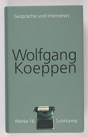 Wolfgang Koeppen: Werke in 16 Bänden - Band 16: Gespräche und Interviews