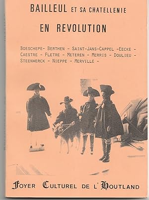 Seller image for Bailleul et sa chtellenie en rvolution. Boeschepe - Berthen - Saint-Jans-Cappel - Eecke - Caestre - Fletre - Meteren - Merris - Doulieu - Steenwerk - Nieppe - Merville for sale by Librairie Franoise Causse