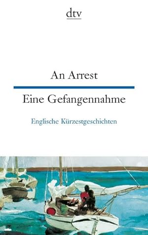 Seller image for An Arrest Eine Gefangennahme: Englische Krzestgeschichten (dtv zweisprachig) for sale by Gerald Wollermann
