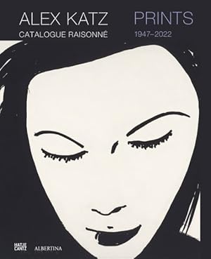 Seller image for Alex Katz - Prints : Catalogue Raisonn, 1947-2022 for sale by GreatBookPrices