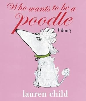 Seller image for Who wants to be a Poodle? I Don't! for sale by WeBuyBooks