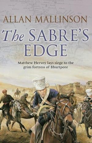 Imagen del vendedor de The Sabre's Edge: (The Matthew Hervey Adventures: 5):A gripping, action-packed military adventure from bestselling author Allan Mallinson (Matthew Hervey, 5) a la venta por WeBuyBooks