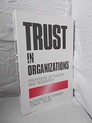 Trust in Organizations: Frontiers of Theory and Research