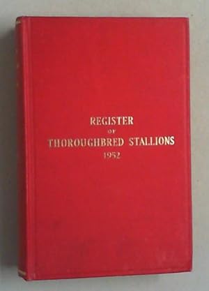 Register of Thoroughbred Stallions. Vol. XX (1952). Containing the tabulated pedigrees and racing...