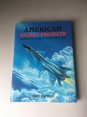 Image du vendeur pour American Secret Projects. Fighters & Interceptors 1945-1978. mis en vente par T S Hill Books