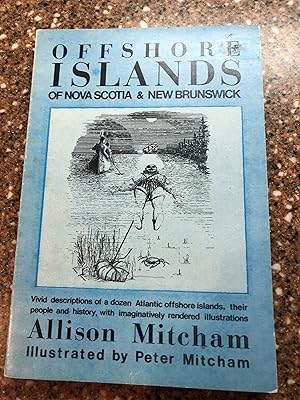 Offshore Islands of Nova Scotia and New Brunswick Vivid descriptions of a dozen Atlantic offshore...