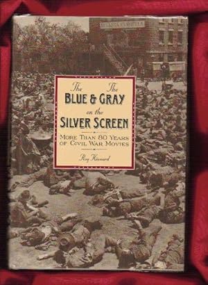 Bild des Verkufers fr The Blue and the Gray on the Silver Screen: More Than Eighty Years of Civil War Movies zum Verkauf von WeBuyBooks