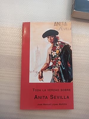 Imagen del vendedor de Toda la verdad sobre Anita Sevilla a la venta por Librera La Esconda
