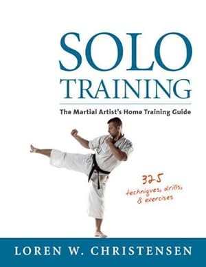 Imagen del vendedor de Solo Training: The Martial Artist's Guide to Training Alone a la venta por WeBuyBooks