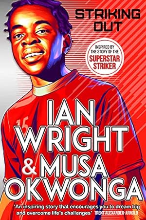 Bild des Verkäufers für Striking Out: The Debut Novel from Superstar Striker Ian Wright zum Verkauf von WeBuyBooks