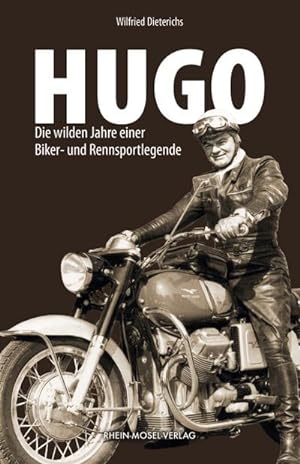 Seller image for Hugo : Die wilden Jahre einer Biker- und Rennsportlegende for sale by Smartbuy