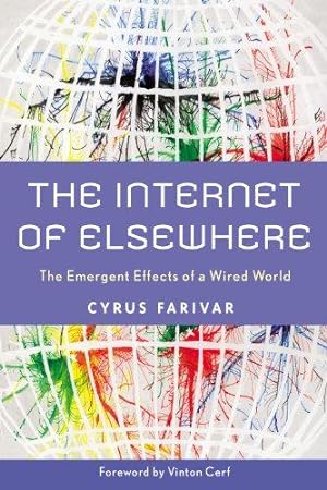 Imagen del vendedor de The Internet of Elsewhere: The Emergent Effects of a Wired World a la venta por WeBuyBooks
