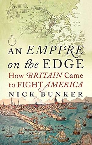 Bild des Verkufers fr An Empire On The Edge: How Britain Came To Fight America zum Verkauf von WeBuyBooks