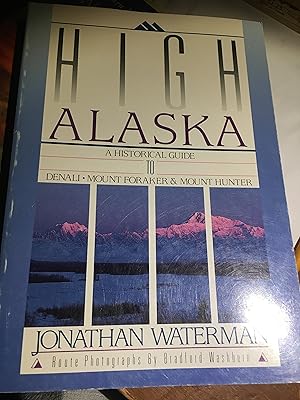 Signed. High Alaska: A Historical Guide to Denali, Mount Foraker, & Mount Hunter