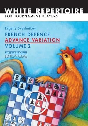 Bild des Verkufers fr French Defence Advance Variation : Volume 2: The Advanced Course. White Repertoire for Tournament Players, Progress in Chess 20 zum Verkauf von AHA-BUCH GmbH