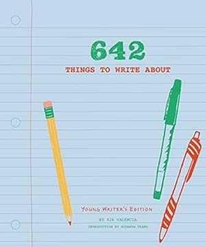 Seller image for 642 Things to Write About: Young Writers' Edition for sale by WeBuyBooks