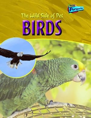 Bild des Verkufers fr Birds (Raintree Perspectives: The Wild Side of Pets) zum Verkauf von WeBuyBooks