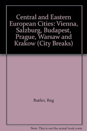 Seller image for Central and Eastern European Cities: Vienna, Salzburg, Prague, Budapest, Warsaw and Krakow (City Breaks S.) for sale by WeBuyBooks