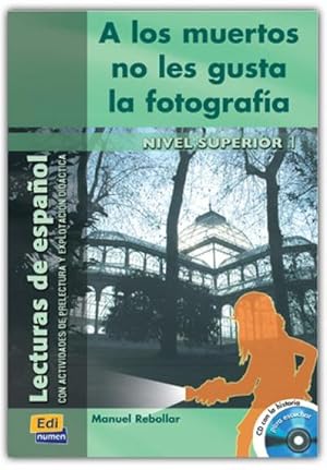 Seller image for Lecturas de Espaol B2 a Los Muertos No Les Gusta La Fotografa Libro + CD: Con Actividades de Prelectura Y Explotacin Didctica [With CD (Audio)] for sale by Smartbuy