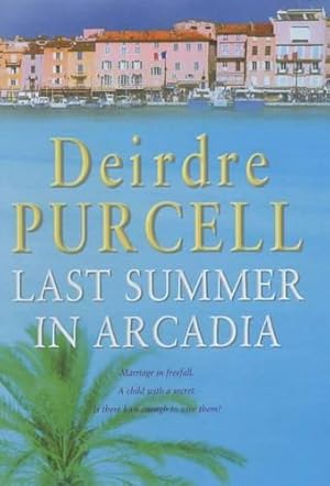 Imagen del vendedor de Last Summer in Arcadia: A passionate novel about love, friendship and betrayal a la venta por WeBuyBooks