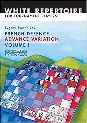 Bild des Verkufers fr French Defence Advance Variation : Volume 1: The Basic Course. White Repertoire for Tournament Players, Progress in Chess 19 zum Verkauf von AHA-BUCH GmbH