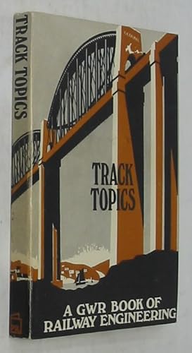 Track Topics: A GWR Book of Railway Engineering for Boys of All Ages