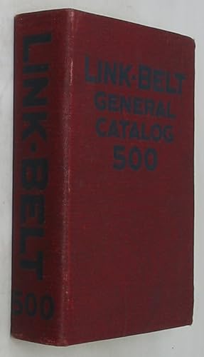 Link-Belt General Catalog 500: Including the Products of the H.W. Caldwell & Son Co. Plant of the...