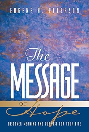 Seller image for The Message of Hope: Discover Meaning and Purpose for Your Life for sale by Reliant Bookstore