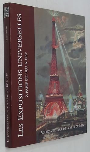 Les Expositions Universelles: A Paris 1855 a 1937