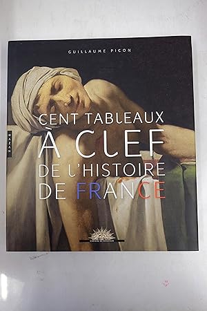 Seller image for Cent tableaux  clef de l'histoire de France for sale by Librairie du Levant